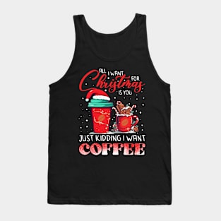 All I Want For Christmas Is Coffee Tank Top